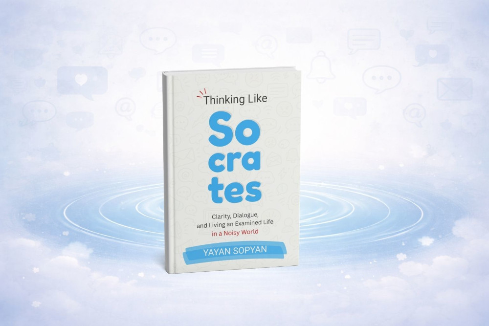 Thinking Like Socrates: Clarity, Dialogue, and the Courage to Examine Life in a Noisy World